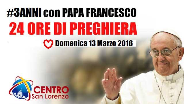 3 anni con Papa Francesco - 24 ore di preghiera